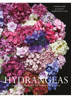 Buy Hydrangeas: The ultimate flower guide for growing, flowering and cutting varieties for the home and gardening in UAE