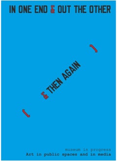 اشتري Museum in Progress : Art in public spaces and in media. IN ONE END & OUT THE OTHER [& THEN AGAIN] في السعودية