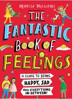 Buy The Fantastic Book of Feelings: A Guide to Being Happy, Sad and Everything In-Between! in Saudi Arabia