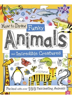 اشتري How to Draw Funky Animals and Incredible Creatures في الامارات