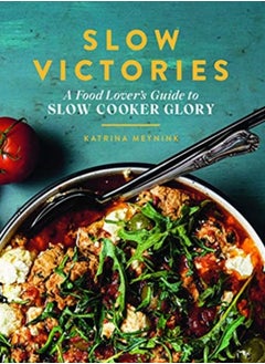 اشتري Slow Victories : A Food Lover's Guide To Slow Cooker Glory في السعودية