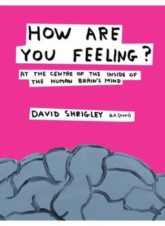 Buy How Are You Feeling? : At the Centre of the Inside of The Human Brain???s Mind in UAE