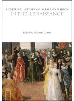 Buy A Cultural History of Dress and Fashion in the Renaissance in UAE