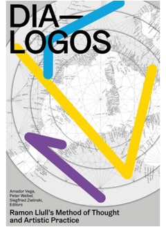 اشتري DIA-LOGOS : Ramon Llull's Method of Thought and Artistic Practice في الامارات