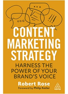 Buy Content Marketing Strategy Harness The Power Of Your Brands Voice By Rose, Robert (Chief Strategy Officer) Paperback in UAE