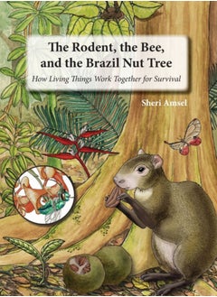 Buy The Rodent, the Bee, and the Brazil Nut Tree : How Living Things Work Together for Survival in UAE