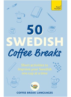 Buy 50 Swedish Coffee Breaks: Short activities to improve your Swedish one cup a in UAE