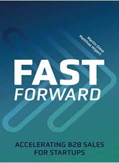 اشتري Fast Forward Accelerating B2B Sales For Startups by Hilpert, Matthias - Giese, Martin Paperback في الامارات