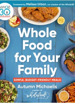 اشتري Whole Food For Your Family : 100+ Simple, Budget-Friendly Meals في السعودية