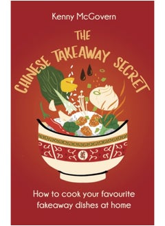 Buy The Chinese Takeaway Secret : How to Cook Your Favourite Fakeaway Dishes at Home in UAE