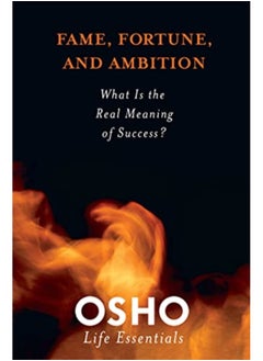 Buy Fame Fortune And Ambition What Is The Real Meaning Of Success? Osho Life Essentials in UAE