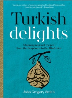 اشتري Turkish Delights : Stunning regional recipes from the Bosphorus to the Black Sea في السعودية