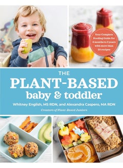 اشتري The Plant-based Baby & Toddler: Your Complete Feeding Guide for the First 3 Years في الامارات