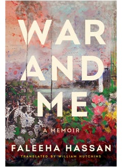 Buy War and Me : A Memoir in Saudi Arabia