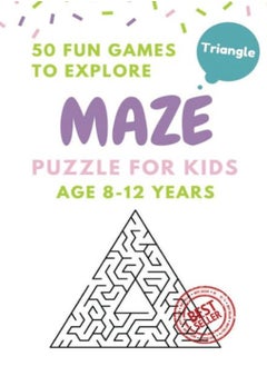 Buy Maze Puzzle for Kids Age 8-12 years, 50 Fun Triangle Maze to Explore: Activity book for Kids, Childr in UAE