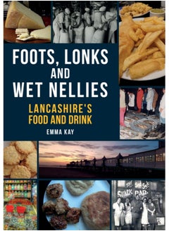 اشتري Foots, Lonks and Wet Nellies : Lancashire's Food and Drink في السعودية