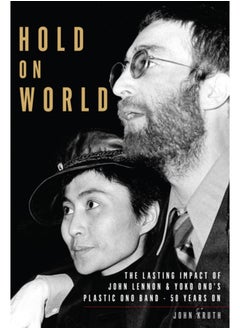 Buy Hold On World : The Lasting Impact of John Lennon and Yoko Ono's Plastic Ono Band, Fifty Years On in Saudi Arabia