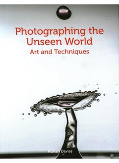 اشتري Photographing the Unseen World: Art and Techniques في الامارات