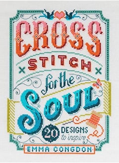 اشتري Cross Stitch for the Soul: 20 designs to inspire في الامارات