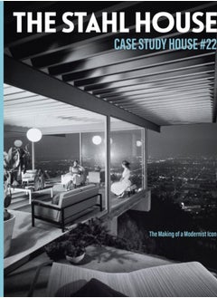 Buy The Stahl House: Case Study House #22 : The Making of a Modernist Icon in Saudi Arabia