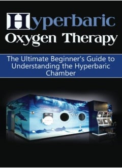 اشتري Hyperbaric Oxygen Therapy The Ultimate Beginners Guide To Understanding The Hyperbaric Chamber by Durant, Brad Paperback في الامارات