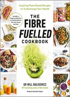 اشتري The Fibre Fuelled Cookbook Inspiring PlantBased Recipes To Turbocharge Your Health في الامارات