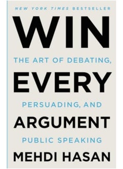 اشتري Win Every Argument The Art Of Debating Persuading And Public Speaking في الامارات