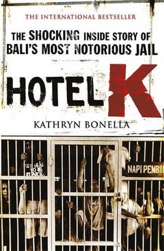 Buy Hotel K: The Shocking Inside Story Of Bali's Most Notorious Jail printed_book_paperback english - 40941 in UAE