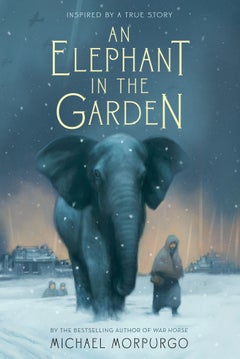 Buy An Elephant in the Garden Paperback English by Michael Morpurgo - 41555 in UAE