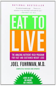 Buy Eat To Live: The Amazing Nutrient-Rich Program For Fast And Sustained Weight Loss Paperback English by Joel Fuhrman - 40664 in UAE