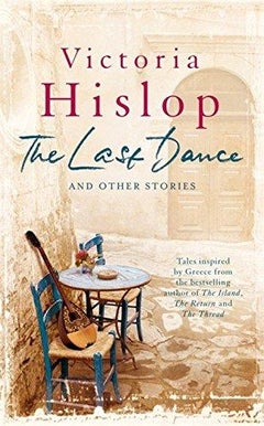 Buy The Last Dance and Other Stories - Hardcover English by Victoria Hislop - 8/11/2012 in UAE