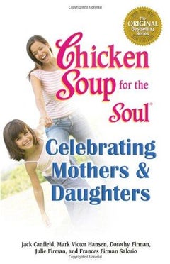 Buy Chicken Soup for the Soul Celebrating Mothers and Daughters printed_book_paperback english - 1/3/2007 in UAE