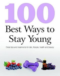 اشتري 100 Best Ways to Stay Young غلاف ورقي عادي في الامارات