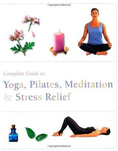 اشتري The Complete Guide to Pilates, Yoga, Meditation, & Stress Relief 1 غلاف ورقي عادي في الامارات