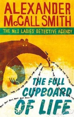 Buy Full Cupboard of Life - Paperback English by Alexander Mccall Smith - 38169 in UAE