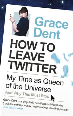 Buy How to Leave Twitter - Paperback English by Grace Dent - 1/6/2011 in Egypt