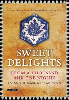 Buy Sweet Delights From a Thousand and One Nights - Hardcover English by HABEEB SALLOUM - 27/08/2013 in UAE