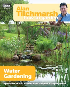 Buy Alan Titchmarsh How To Garden: Water Gardening - Paperback English by Alan Titchmarsh - 14/03/2013 in UAE