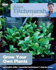 Buy Alan Titchmarsh How To Garden: Grow Your Own Plants - Paperback English by Alan Titchmarsh - 14/03/2013 in UAE