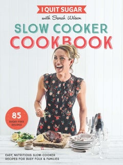 Buy I Quit Sugar Slow Cooker Cookbook: 85 Easy, Nutritious Slow-Cooker Recipes For Busy Folk And Familie printed_book_paperback english - 23/02/2017 in UAE