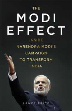 Buy The Modi Effect : Inside Narendra Modi's Campaign to Transform India - Paperback English by Lance Price - 12/03/2015 in UAE