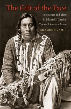 Buy The Gift Of The Face: Portraiture And Time In Edward S. Curtis's The North American Indian - Paperback English by Shamoon (King College London) Zamir - 14/08/2014 in UAE