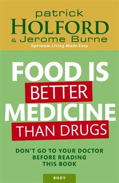 Buy Food Is Better Medicine Than Drugs: Your Prescription For Drug-Free Health - Paperback English by Patrick Holford - 13/09/2007 in UAE