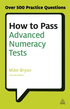 Buy How To Pass Advanced Numeracy Tests: Improve Your Scores In Numerical Reasoning And Data Interpretat - Paperback English by Mike Bryon - 03/05/2013 in UAE