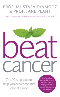 Buy Beat Cancer: How To Regain Control Of Your Health And Your Life - Paperback English by Jane Plant - 05/06/2014 in UAE