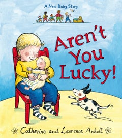 Buy Aren't You Lucky: A New Baby Story - Paperback English by Laurence Anholt in UAE