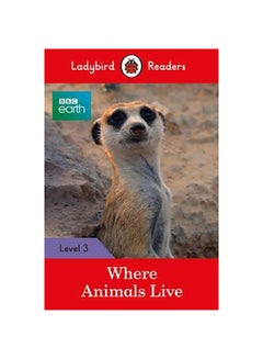 Buy Ladybird Readers Level 3: BBC Earth - Where Animals Live - Paperback English by Ladybird in UAE