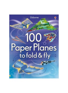 اشتري 100 Paper Planes To Fold And Fly New Edition غلاف ورقي عادي في الامارات