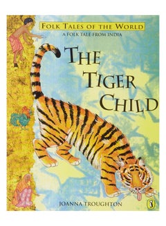 اشتري The Tiger Child - غلاف ورقي عادي الإنجليزية by Joanna Troughton - 07/01/1997 في الامارات