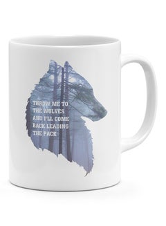 Buy Throw Me To The Wolves And I'll Come Back Leading The Pack - Coffee Mug White in Egypt